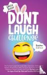 Jester, Witty - Don't Laugh Challenge - Easter Edition The Funniest Laugh Out Loud Jokes, One-Liners, Riddles, Brain Teasers, Knock Knock Jokes, Fun Facts, Would You Rather, Trick Questions, Tongue Twisters and Trivia! The Best Joke Book for Ages 4 and Up, Kids and
