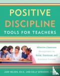 Nelsen, Jane, Gfroerer, Kelly, Ph.D. - Positive Discipline Tools for Teachers