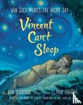 Rosenstock, Barb - Vincent Can't Sleep: Van Gogh Paints the Night Sky - Van Gogh Paints The Night Sky