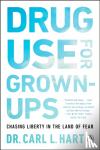 Hart, Carl L. - Drug Use For Grown-ups