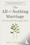 Finkel, Eli J. - The All-or-nothing Marriage