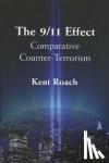 Roach, Kent (University of Toronto) - The 9/11 Effect - Comparative Counter-Terrorism