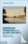 Shields, Johanna Nicol (University of Alabama) - Freedom in a Slave Society - Stories from the Antebellum South