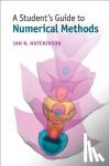 Hutchinson, Ian H. (Massachusetts Institute of Technology) - A Student's Guide to Numerical Methods
