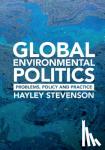 Stevenson, Hayley (Universidad Torcuato Di Tella, Buenos Aires) - Global Environmental Politics - Problems, Policy and Practice