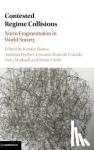  - Contested Regime Collisions - Norm Fragmentation in World Society
