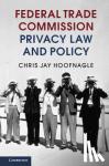 Hoofnagle, Chris Jay (University of California, Berkeley) - Federal Trade Commission Privacy Law and Policy