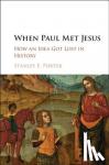 Porter, Stanley E. - When Paul Met Jesus - How an Idea Got Lost in History
