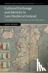 Booker, Sparky (Queen's University Belfast) - Cultural Exchange and Identity in Late Medieval Ireland - The English and Irish of the Four Obedient Shires
