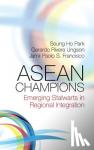 Park, Seung Ho, Ungson, Gerardo Rivera (San Francisco State University), Francisco, Jamil Paolo S. - ASEAN Champions - Emerging Stalwarts in Regional Integration