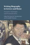  - Writing Biography in Greece and Rome - Narrative Technique and Fictionalization