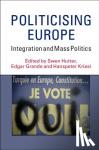  - Politicising Europe - Integration and Mass Politics