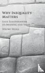 Segall, Shlomi (Hebrew University of Jerusalem) - Why Inequality Matters - Luck Egalitarianism, its Meaning and Value