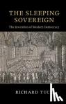 Tuck, Richard (Harvard University, Massachusetts) - The Sleeping Sovereign - The Invention of Modern Democracy