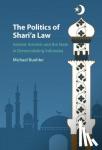 Buehler, Michael (School of Oriental and African Studies, University of London) - The Politics of Shari'a Law - Islamist Activists and the State in Democratizing Indonesia