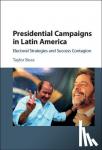 Boas, Taylor C. (Boston University) - Presidential Campaigns in Latin America - Electoral Strategies and Success Contagion