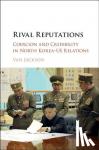 Jackson, Van - Rival Reputations - Coercion and Credibility in US-North Korea Relations