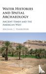 Harrower, Michael J. (The Johns Hopkins University) - Water Histories and Spatial Archaeology - Ancient Yemen and the American West