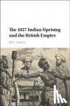 Bender, Jill C. (University of North Carolina, Greensboro) - The 1857 Indian Uprising and the British Empire