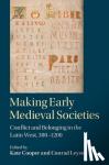  - Making Early Medieval Societies - Conflict and Belonging in the Latin West, 300-1200