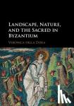 della Dora, Veronica (Royal Holloway, University of London) - Landscape, Nature, and the Sacred in Byzantium