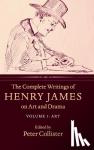 James, Henry - The Complete Writings of Henry James on Art and Drama: Volume 1, Art - Art