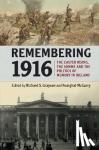  - Remembering 1916 - The Easter Rising, the Somme and the Politics of Memory in Ireland