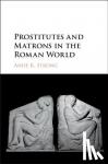 Strong, Anise K. (Western Michigan University) - Prostitutes and Matrons in the Roman World