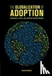 McBride, Becca (Calvin College, Michigan) - The Globalization of Adoption - Individuals, States, and Agencies across Borders
