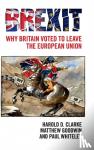 Clarke, Harold D. (University of Texas, Dallas), Goodwin, Matthew (University of Kent, Canterbury), Whiteley, Paul (University of Essex) - Brexit - Why Britain Voted to Leave the European Union