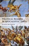 McQueen, Alison (Stanford University, California) - Political Realism in Apocalyptic Times