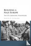 Gutmann, Martin R. (Albert-Ludwigs-Universitat Freiburg, Germany) - Building a Nazi Europe - The SS's Germanic Volunteers