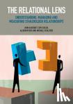 Ashcroft, John, Childs, Roy, Myers, Alison, Schluter, Michael - The Relational Lens - Understanding, Managing and Measuring Stakeholder Relationships