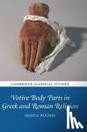 Hughes, Jessica (The Open University, Milton Keynes) - Votive Body Parts in Greek and Roman Religion