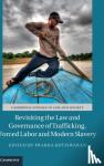  - Revisiting the Law and Governance of Trafficking, Forced Labor and Modern Slavery