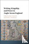  - Writing, Kingship and Power in Anglo-Saxon England