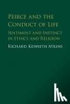 Atkins, Richard (Boston College, Massachusetts) - Peirce and the Conduct of Life - Sentiment and Instinct in Ethics and Religion