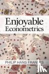 Franses, Philip Hans (Erasmus Universiteit Rotterdam) - Enjoyable Econometrics