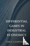 Lambertini, Luca (Universita degli Studi, Bologna, Italy) - Differential Games in Industrial Economics