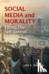 Nelson, Lisa S. (University of Pittsburgh) - Social Media and Morality - Losing our Self Control