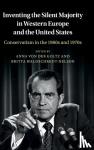  - Inventing the Silent Majority in Western Europe and the United States - Conservatism in the 1960s and 1970s