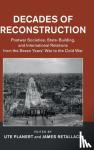 - Decades of Reconstruction - Postwar Societies, State-Building, and International Relations from the Seven Years' War to the Cold War