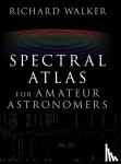 Walker, Richard - Spectral Atlas for Amateur Astronomers - A Guide to the Spectra of Astronomical Objects and Terrestrial Light Sources