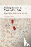 Song, Nianshen (University of Maryland, Baltimore County) - Making Borders in Modern East Asia - The Tumen River Demarcation, 1881-1919