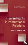 Forsythe, David P. (University of Nebraska, Lincoln) - Human Rights in International Relations