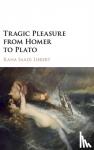 Liebert, Rana Saadi (Bard College, New York) - Tragic Pleasure from Homer to Plato