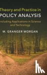 Morgan, M. Granger (Carnegie Mellon University, Pennsylvania) - Theory and Practice in Policy Analysis - Including Applications in Science and Technology