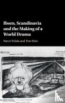 Fulsas, Narve (Universitetet i Tromso, Norway), Rem, Tore (Universitetet i Oslo) - Ibsen, Scandinavia and the Making of a World Drama - Or, Ibsen, Scandinavia and the Making of a World Drama