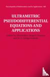 Khrennikov, Andrei Yu. (Linneuniversitetet, Sweden), Kozyrev, Sergei V. (Steklov Institute of Mathematics, Moscow), Zuniga-Galindo, W. A. - Ultrametric Pseudodifferential Equations and Applications