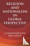 Soper, J. Christopher (Pepperdine University, Malibu), Fetzer, Joel S. (Pepperdine University, Malibu) - Religion and Nationalism in Global Perspective